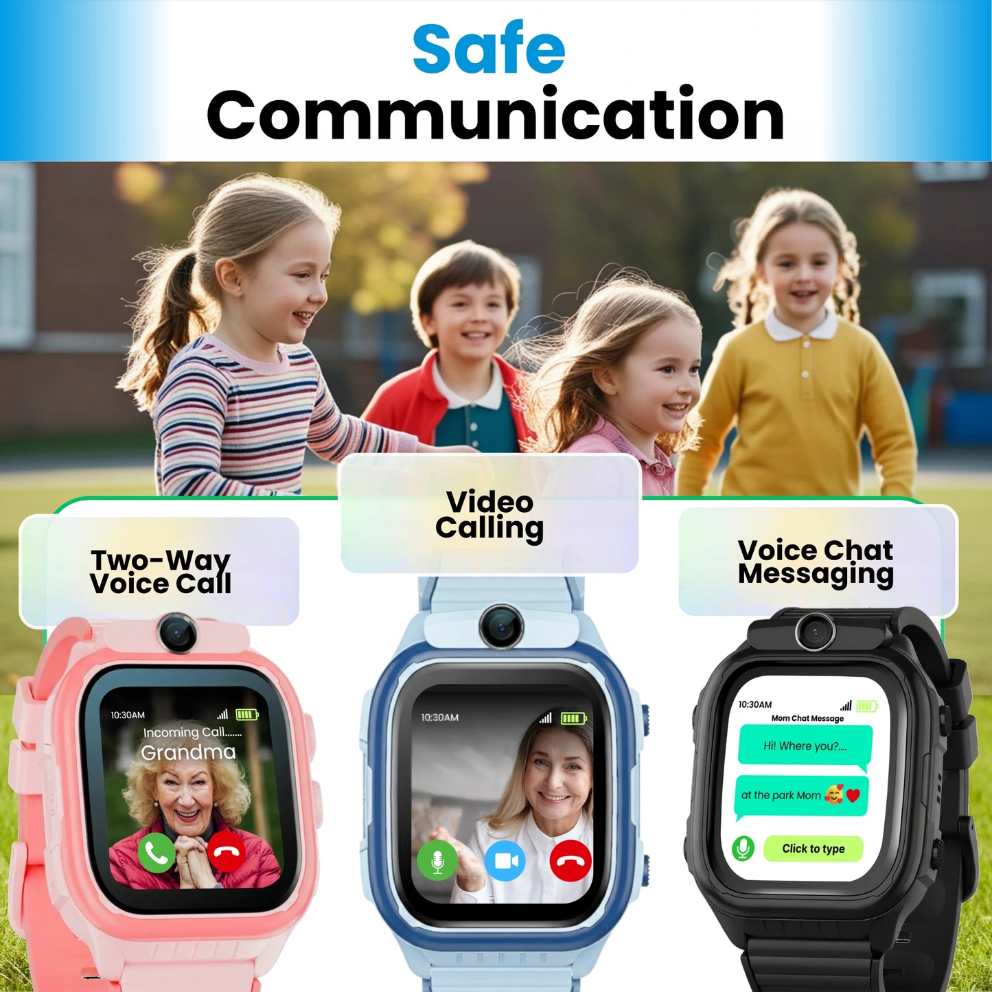 Kids smartwatch with safe communication features including video calling, voice
calling, and voice chat messaging